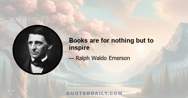 Books are for nothing but to inspire