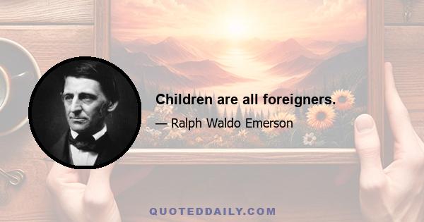 Children are all foreigners.