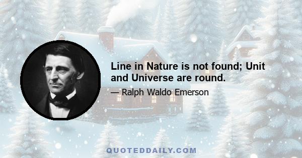 Line in Nature is not found; Unit and Universe are round.