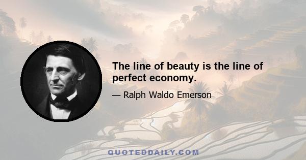 The line of beauty is the line of perfect economy.