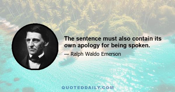 The sentence must also contain its own apology for being spoken.