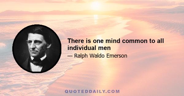 There is one mind common to all individual men