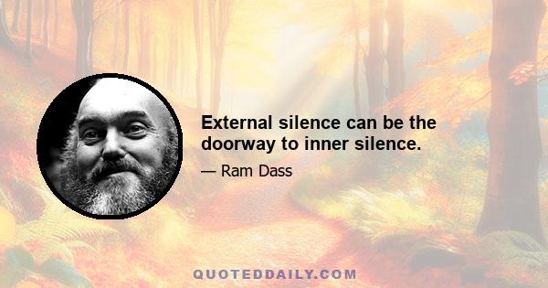 External silence can be the doorway to inner silence.