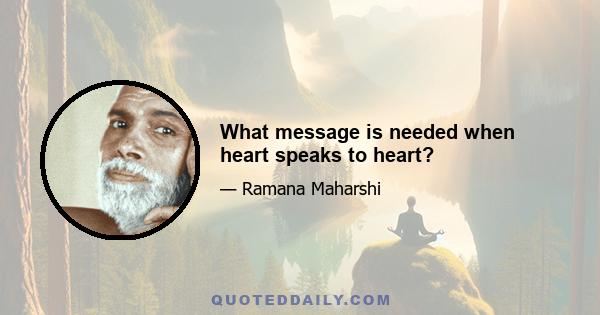 What message is needed when heart speaks to heart?