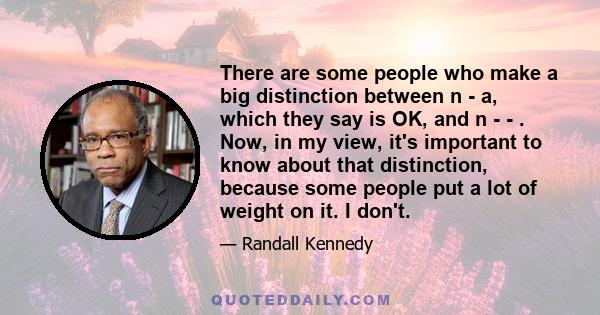 There are some people who make a big distinction between n - a, which they say is OK, and n - - . Now, in my view, it's important to know about that distinction, because some people put a lot of weight on it. I don't.