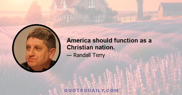 America should function as a Christian nation.