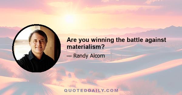 Are you winning the battle against materialism?