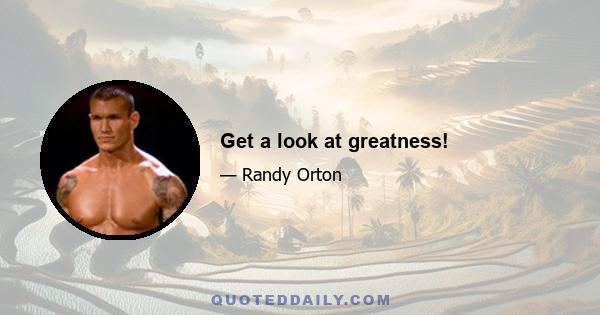 Get a look at greatness!