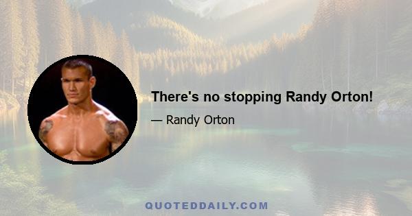 There's no stopping Randy Orton!