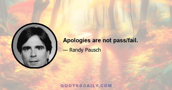 Apologies are not pass/fail.