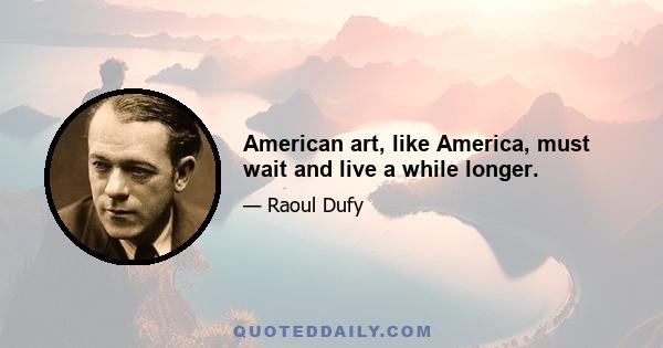 American art, like America, must wait and live a while longer.