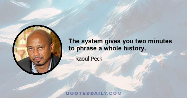 The system gives you two minutes to phrase a whole history.