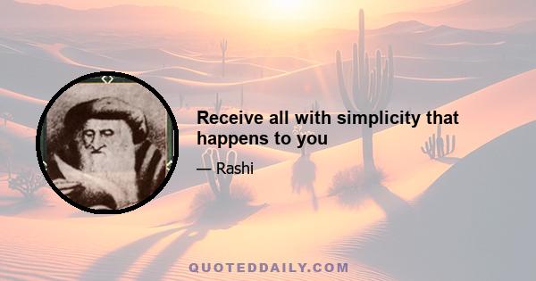 Receive all with simplicity that happens to you