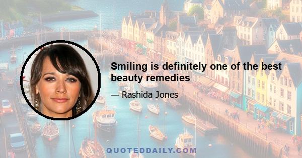 Smiling is definitely one of the best beauty remedies