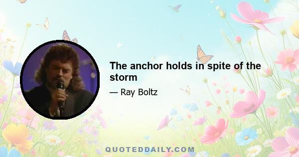 The anchor holds in spite of the storm