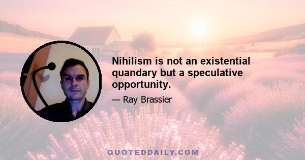 Nihilism is not an existential quandary but a speculative opportunity.