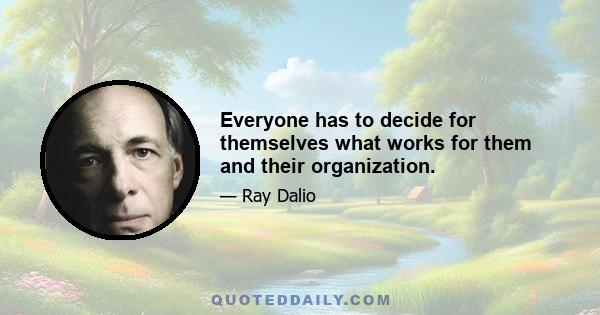 Everyone has to decide for themselves what works for them and their organization.