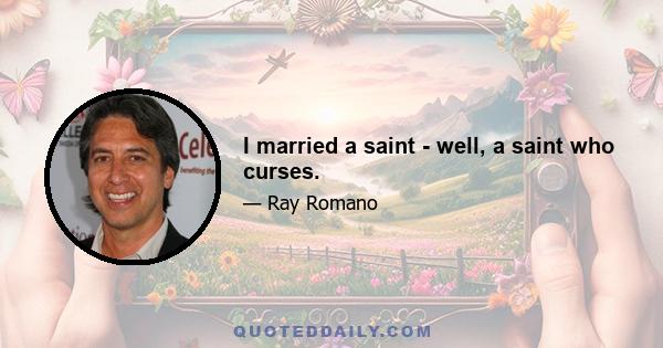 I married a saint - well, a saint who curses.