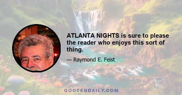 ATLANTA NIGHTS is sure to please the reader who enjoys this sort of thing.