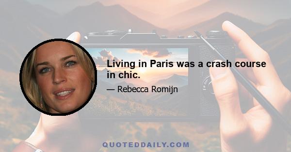 Living in Paris was a crash course in chic.