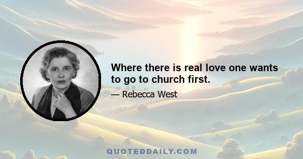 Where there is real love one wants to go to church first.