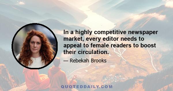 In a highly competitive newspaper market, every editor needs to appeal to female readers to boost their circulation.