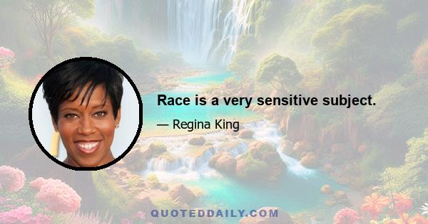 Race is a very sensitive subject.