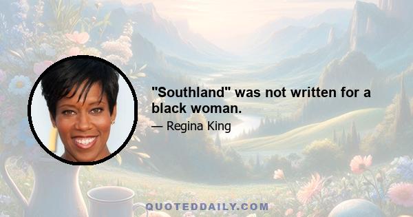 Southland was not written for a black woman.