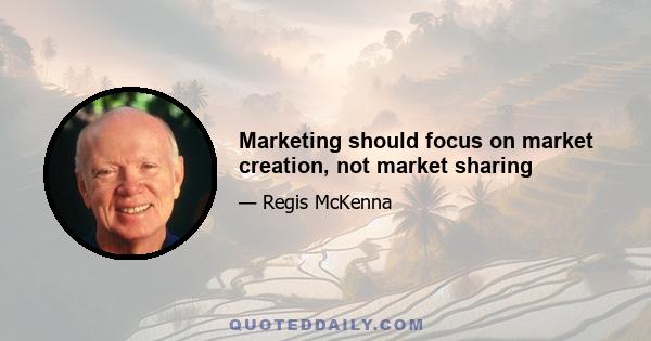 Marketing should focus on market creation, not market sharing