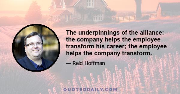 The underpinnings of the alliance: the company helps the employee transform his career; the employee helps the company transform.