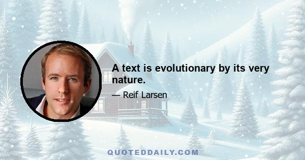 A text is evolutionary by its very nature.