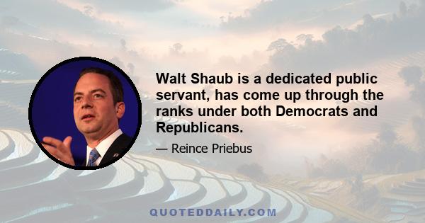 Walt Shaub is a dedicated public servant, has come up through the ranks under both Democrats and Republicans.