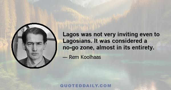 Lagos was not very inviting even to Lagosians. It was considered a no-go zone, almost in its entirety.