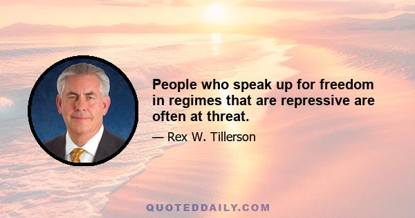 People who speak up for freedom in regimes that are repressive are often at threat.