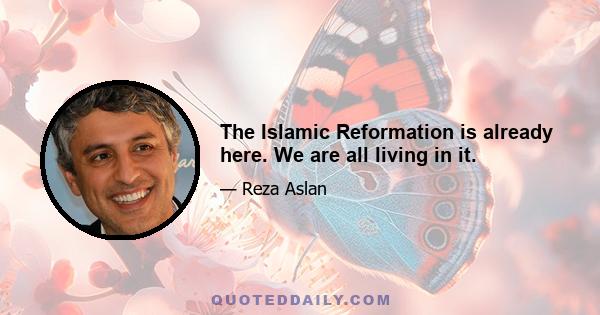 The Islamic Reformation is already here. We are all living in it.