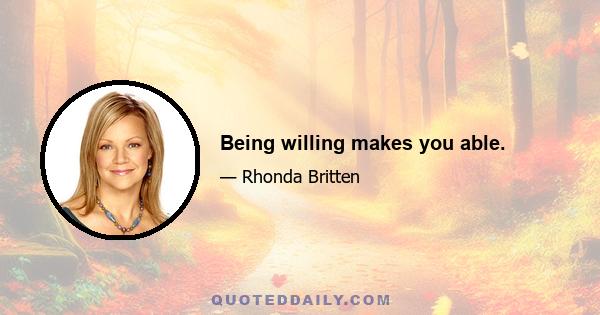 Being willing makes you able.