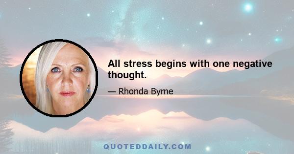 All stress begins with one negative thought.