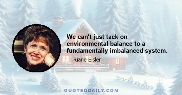 We can't just tack on environmental balance to a fundamentally imbalanced system.