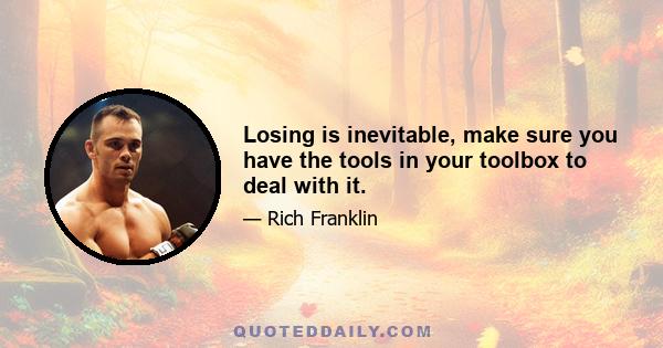 Losing is inevitable, make sure you have the tools in your toolbox to deal with it.