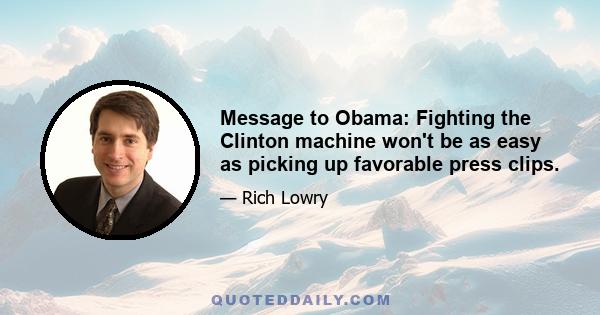 Message to Obama: Fighting the Clinton machine won't be as easy as picking up favorable press clips.