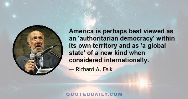 America is perhaps best viewed as an 'authoritarian democracy' within its own territory and as 'a global state' of a new kind when considered internationally.