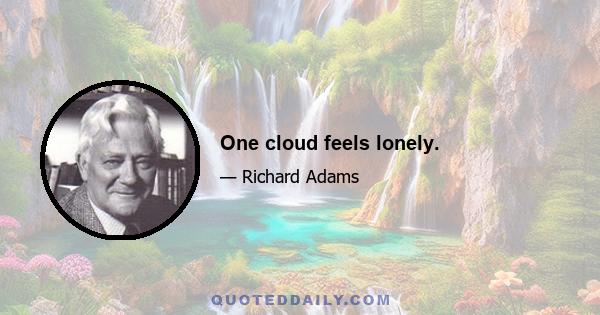 One cloud feels lonely.