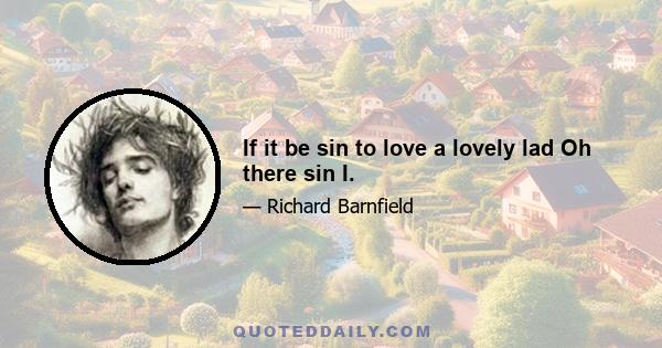 If it be sin to love a lovely lad Oh there sin I.