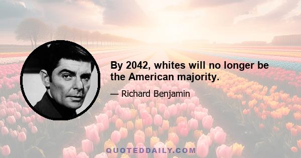 By 2042, whites will no longer be the American majority.