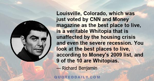 Louisville, Colorado, which was just voted by CNN and Money magazine as the best place to live, is a veritable Whitopia that is unaffected by the housing crisis and even the severe recession. You look at the best places 