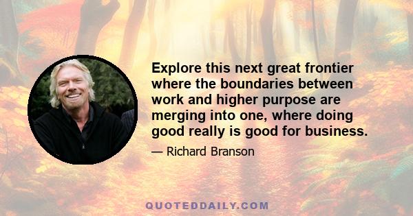 Explore this next great frontier where the boundaries between work and higher purpose are merging into one, where doing good really is good for business.