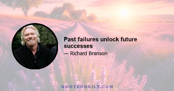 Past failures unlock future successes