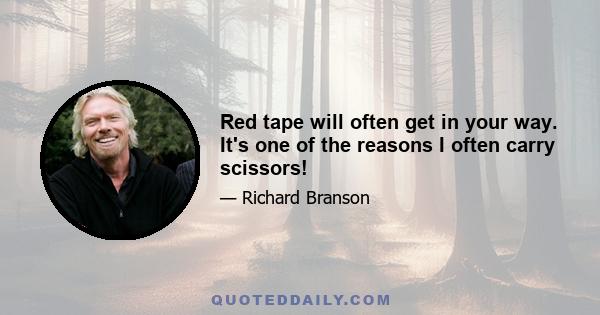 Red tape will often get in your way. It's one of the reasons I often carry scissors!