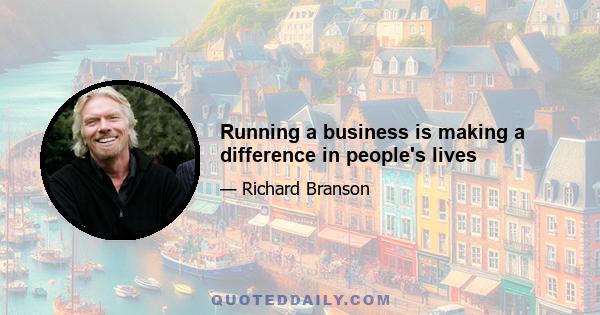 Running a business is making a difference in people's lives