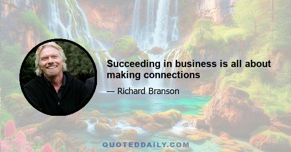 Succeeding in business is all about making connections